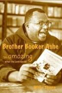 Brother Booker Ashe di Willy Thorn edito da Marquette University Press