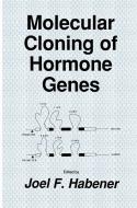 Molecular Cloning of Hormone Genes di Joel F. Habener edito da SPRINGER NATURE