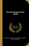 The Oil Conquest of the World di Frederick A. Talbot edito da WENTWORTH PR