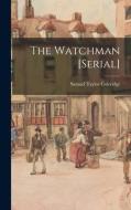 The Watchman [serial] di Samuel Taylor Coleridge edito da LIGHTNING SOURCE INC