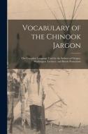 Vocabulary Of The Chinook Jargon [microform] di Anonymous edito da Legare Street Press