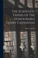 The Scientific Papers of the Honourable Henry Cavendish di Henry Cavendish edito da LEGARE STREET PR