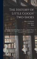 The History of Little Goody Two-Shoes: Otherwise Called, Mrs. Margery Two-Shoes: With the Means by Which She Acquired Her Learning and Wisdom, and in di Griffith Jones edito da LEGARE STREET PR