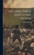 Soldiers Three, and Other Stories: 2 di Rudyard Kipling edito da LEGARE STREET PR
