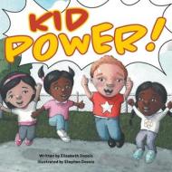 Kid Power! di Elizabeth Dozois edito da FriesenPress