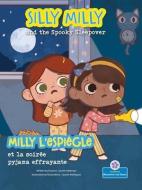 Silly Milly and the Spooky Sleepover (Milly l'Espiègle Et La Soirée Pyjama Effrayante) Bilingual Eng/Fre di Laurie Friedman, Lauren Rodriguez edito da CRABTREE BLOSSOMS