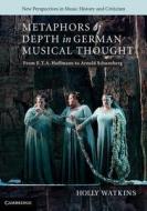 Metaphors of Depth in German Musical Thought di Holly Watkins edito da Cambridge University Press