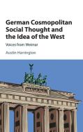 German Cosmopolitan Social Thought and the Idea of the West di Austin Harrington edito da Cambridge University Press