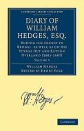 Diary of William Hedges, Esq. (Afterwards Sir William Hedges), During His Agency in Bengal, as Well as on His Voyage Out di William Hedges edito da Cambridge University Press