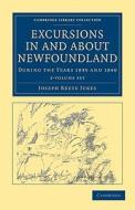 Excursions In And About Newfoundland, During The Years 1839 And 1840 2 Volume Set di Joseph Beete Jukes edito da Cambridge University Press