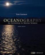 Cengage Advantage Books: Oceanography: An Invitation To Marine Science di Tom S Garrison edito da Cengage Learning, Inc