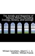 The Annals And Magazine Of Natural History Including Zoology, Botany, And Geology di William Carruthers, Albert C L G Gnther, William Francis edito da Bibliolife