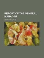 Report of the General Manager di Georgia Railroad edito da Rarebooksclub.com