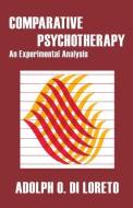 Comparative Psychotherapy di Adolph O. Di Loreto edito da Taylor & Francis Ltd
