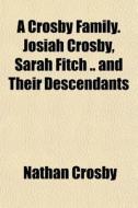 A Crosby Family. Josiah Crosby, Sarah Fi di Nathan Crosby edito da General Books