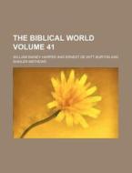 The Biblical World Volume 41 di William Rainey Harper edito da Rarebooksclub.com