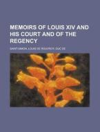 Memoirs Of Louis Xiv And His Court And O di Louis De Rouvroy Saint-Simon edito da Rarebooksclub.com