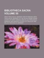 Bibliotheca Sacra (volume 55) di Xenia Theological Seminary edito da General Books Llc