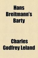 Hans Breitmann's Barty di Charles Godfrey Leland edito da General Books Llc