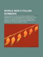 World War II Italian bombers di Books Llc edito da Books LLC, Reference Series
