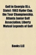 Golf In Georgia U.s. State : 1963 Ryder di Books Llc edito da Books LLC, Wiki Series