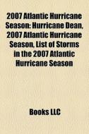 2007 Atlantic Hurricane Season: Hurrican di Books Llc edito da Books LLC, Wiki Series
