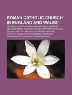 Roman Catholic Church In England And Wales: Catholic Church In England And Wales, English College, Rome di Source Wikipedia edito da Books Llc, Wiki Series