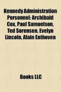 Kennedy Administration Personnel: Archib di Books Llc edito da Books LLC, Wiki Series