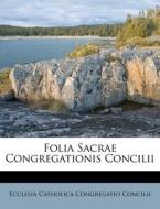 Folia Sacrae Congregationis Concilii edito da Nabu Press