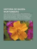 Historia de Baden-Wurtemberg di Source Wikipedia edito da Books LLC, Reference Series