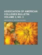 Association Of American Colleges Bulletin Volume 3, No. 3 di U S Government, Association of American Colleges edito da Rarebooksclub.com