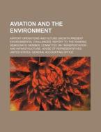 Airport Operations And Future Growth Present Environmental Challenges: Report To The Ranking Democratic Member di United States General Accounting Office, Giovanni Villani edito da General Books Llc