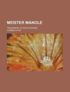 Meister Manole; Trauerspiel in Vier Aufzugen di Carmen Sylva edito da Rarebooksclub.com