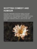 Scottish Comedy And Humour: Scottish Comedians, Scottish Comics, Scottish Humorists, Scottish Satirists, Graeme Garden, Thomas Carlyle di Source Wikipedia edito da Books Llc, Wiki Series