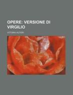 Opere 21 ; Versione Di Virgilio di Vittorio Alfieri edito da General Books
