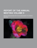 Report of the Annual Meeting Volume 9 di British Association for Meeting edito da Rarebooksclub.com