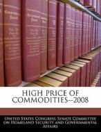 High Price Of Commodities--2008 edito da Bibliogov