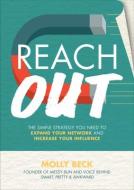 Reach Out: The Simple Strategy You Need to Expand Your Network and Increase Your Influence di Molly Beck edito da McGraw-Hill Education