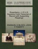 Rosenberg V. U S U.s. Supreme Court Transcript Of Record With Supporting Pleadings di Emanuel H Bloch, John F Finerty edito da Gale, U.s. Supreme Court Records