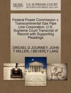 Federal Power Commission V. Transcontinental Gas Pipe Line Corporation. U.s. Supreme Court Transcript Of Record With Supporting Pleadings di Drexel D Journey, John T Miller, I Beverly Lake edito da Gale Ecco, U.s. Supreme Court Records