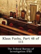 Klaus Fuchs, Part 48 Of 111 edito da Bibliogov