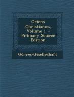 Oriens Christianus, Volume 1 - Primary Source Edition di Gorres-Gesellschaft edito da Nabu Press