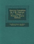 Oeuvres Completes de J.M. Charcot. T.1-, Volume 3 di Jean Martin Charcot, Jean Martin Bourneville, J. F. F. Babinski edito da Nabu Press