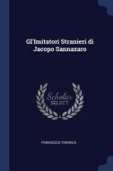 Gl'imitatori Stranieri Di Jacopo Sannazaro di Francesco Torraca edito da Sagwan Press