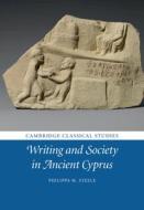 Writing And Society In Ancient Cyprus di Philippa M. Steele edito da Cambridge University Press
