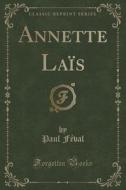 Annette Lais (classic Reprint) di Paul Feval edito da Forgotten Books