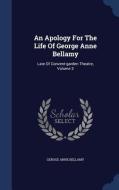 An Apology For The Life Of George Anne Bellamy di Geroge Anne Bellamy edito da Sagwan Press