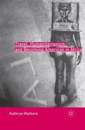Travel, Humanitarianism, and Becoming American in Africa di K. Mathers edito da Palgrave Macmillan US