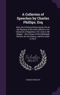 A Collecton Of Speeches By Charles Phillips, Esq di Dr Charles Phillips edito da Palala Press