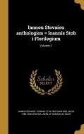 LAT-IANNOU STOVAIOU ANTHOLOGIO di Ianns Stovaios, Thomas 1779-1855 Gaisford, Hugo 1583-1645 Grotius edito da WENTWORTH PR